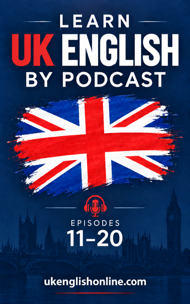 Learn UK English By Podcast — Episodes 11–20 (PDF)